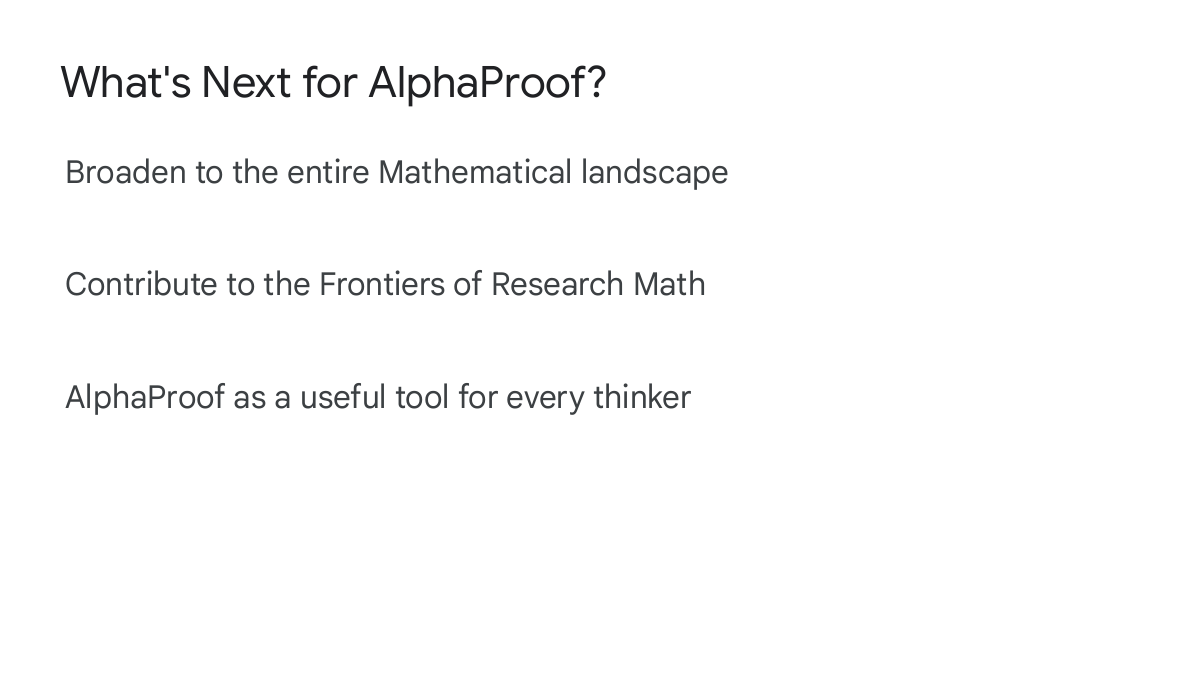 AlphaProof
                的下一步：拓展到更广数学景观并走向研究数学。图源：官方 slides
                p.109。
